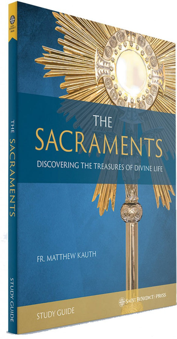 THE SACRAMENTS: DISCOVERING THE TREASURES OF DIVINE LIFE